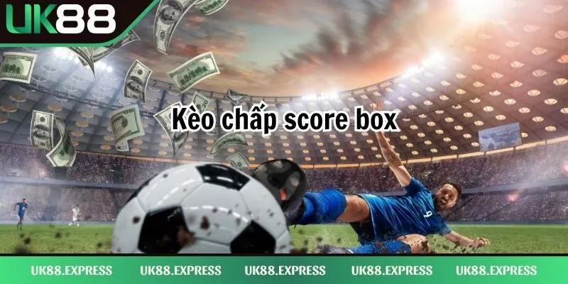 Chiến lược đấu chọn lọc trong kèo chấp score box